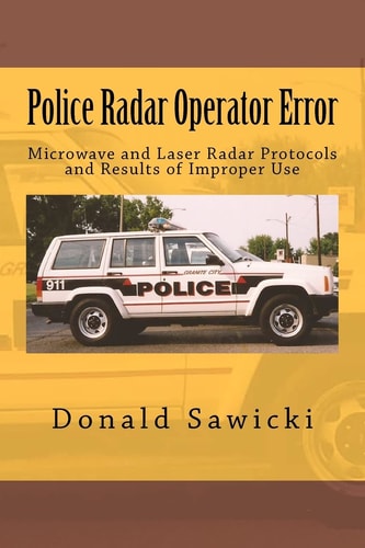 Police Radar Operator Error Microwave and Laser Radar Protocols and Results of Improper Use
