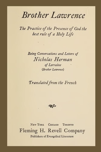 Brother Lawrence The Practice of the Presence of God the Best Rule of a Holy Life: Being Conversations and Letter of Nicholas Herman of Lorraine (Brother Lawrence)