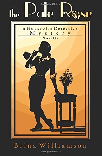 The Pale Rose A Housewife Detective Mystery Novella