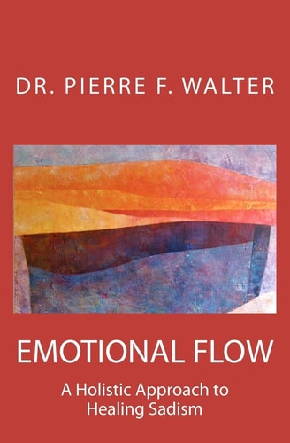 Emotional Flow A Holistic Approach to Healing Sadism
