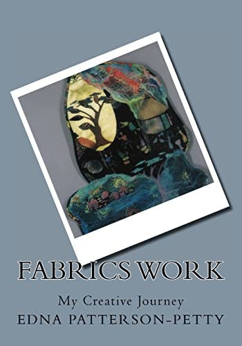 Fabrics Work My Creative Journey A Personal Journey