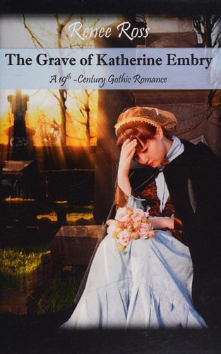 The Grave of Katherine Embry A 19-Century Gothic Romance
