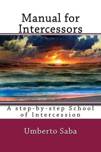 Manual for Intercessors A Step-By-step School of Intercession