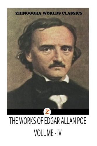 The WORKS of Edgar Allan Poe VOLUME IV