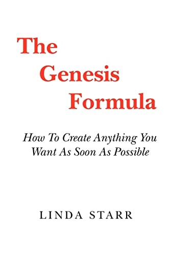 The Genesis Formula How To Create Anything You Want As Soon As Possible