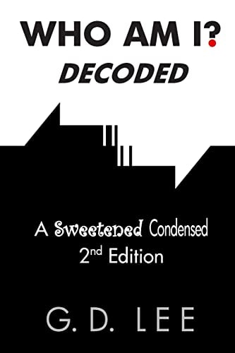 Who Am I? Decoded A Sweetened Condensed 2nd Edition