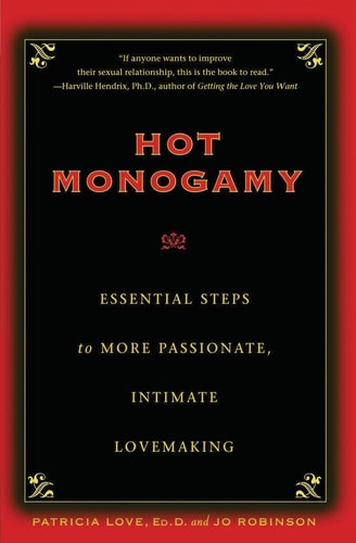 Hot Monogamy Essential Steps to More Passionate, Intimate Lovemaking