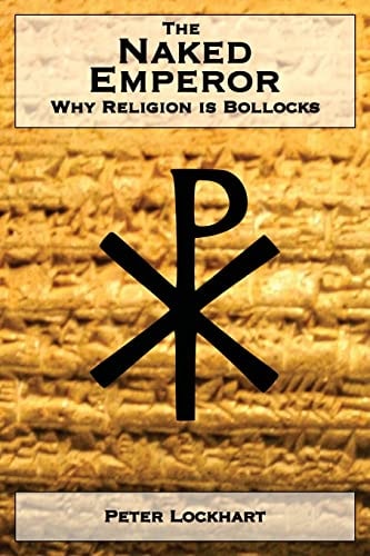 The Naked Emperor Why Religion is Bollocks