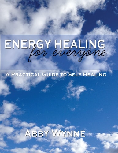 Energy Healing for Everyone. a Practical Guide for Self-Healing