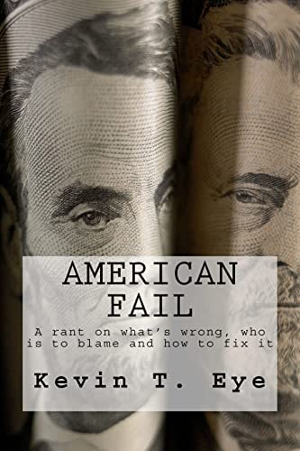 American Fail What's Wrong, Who Is to Blame and How to Fix It