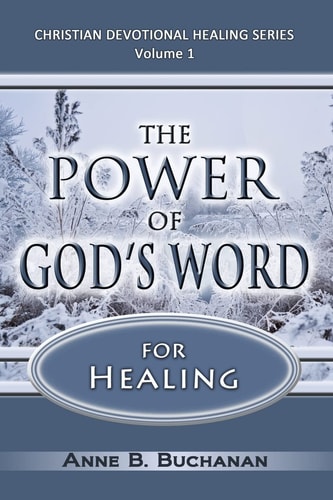 The Power of God's Word for Healing Vital Keys to Victory Over Sickness, Volume 1 (Christian Devotional Healing Series)