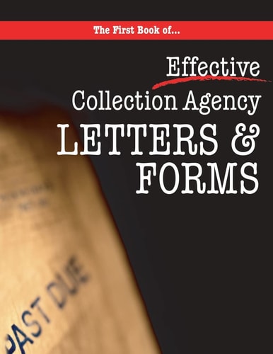 The First Book of Collection Agency Letters and Forms Part of the Collecting Money Series