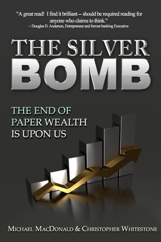The Silver Bomb The End of Paper Wealth is Upon Us