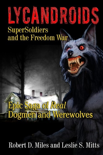 Lycandroids, SuperSoldiers and the Freedom War The Saga of the Post-Apocolyptic Freedom Wars