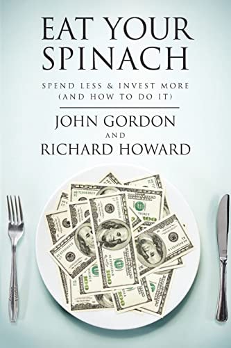 Eat Your Spinach Spend Less and Invest More (and How to Do It)