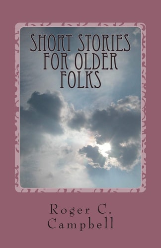 Short Stories For Older Folks 50 Tales of What Ever