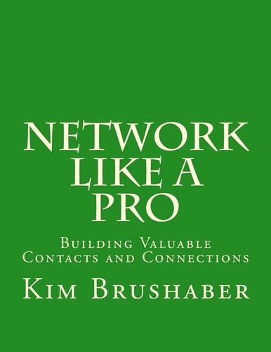Network Like a Pro Building Valuable Contacts and Connections