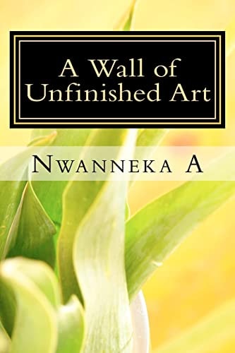 A Wall of Unfinished Art Confessions of a Young, Black Poet