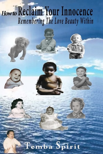 How To Reclaim Your Innocence Remembering The Love Beauty Within