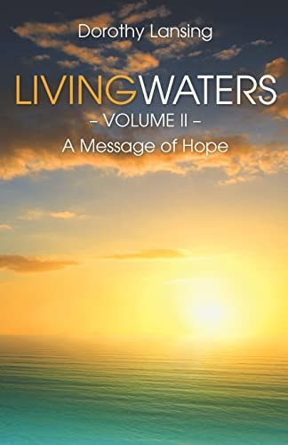 Living Waters Volume II; a Message of Hope