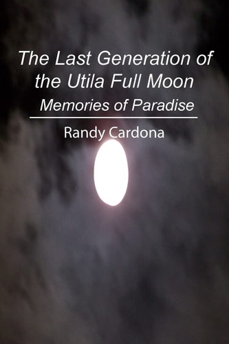 The Last Generation of the Utila Full Moon Memories of Paradise