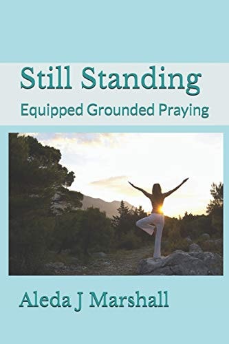Still Standing Equipped Grounded Praying