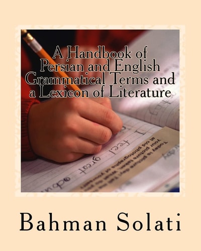 A Handbook of Persian and English Grammatical Terms and a Lexicon of Literature Persian and English Grammatical Terms