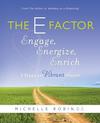 The E Factor: Engage, Energize, Enrich Three Steps to Vibrant Health