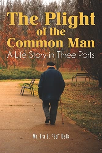 The Plight of the Common Man A Life Story in Three Parts