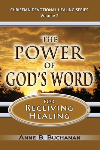 The Power of God's Word for Receiving Healing Vital Keys to Victory Over Sickness, Volume 2 (Christian Devotional Healing Series)