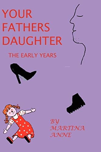 YOUR FATHERS DAUGHTER The Early Years