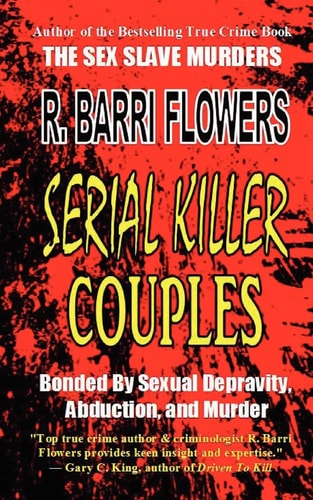 Serial Killer Couples Bonded by Sexual Depravity, Abduction, and Murder