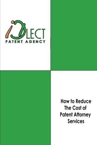 How to Reduce The Cost of Patent Attorney Services
