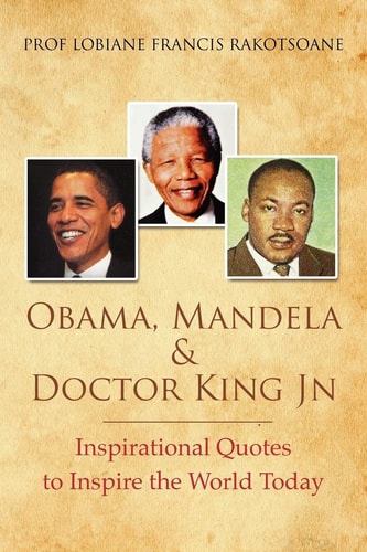 Obama, Mandela and Doctor King Jn Inspirational Quotes to Inspire the World Today