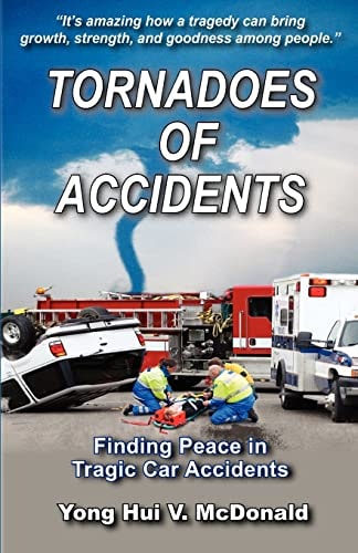 Tornadoes of Accidents Finding Peace In Tragic Car Accidents