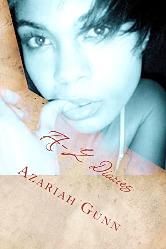 A-Z Diaries A Woman's Secret Thoughts on Love, Passion, Healing and Life