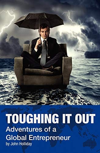 Toughing it Out Adventures of a Global Entrepreneur