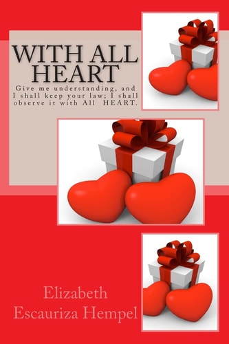 With All Heart Give Me Understanding, and I Shall Keep Your Law; I Shall Observe It with All HEART
