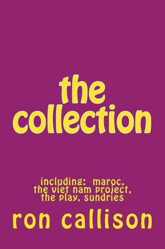 The Collection Including: Maroc, the Viet Nam Project, the Play, Sundries