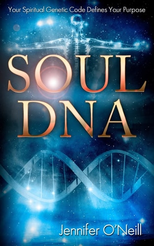 Soul DNA Your Spiritual Genetic Code Defines Your Purpose