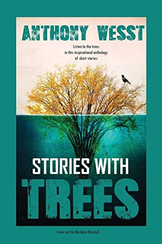 Stories with Trees An Inspirational Anthology of Short Stories