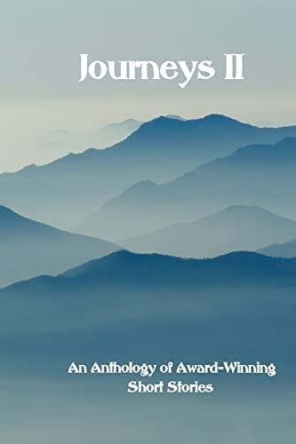 Journeys II An Anthology of Award-Winning Short Stories
