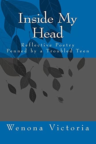 Inside My Head Reflective Poetry Penned by a Troubled Teen