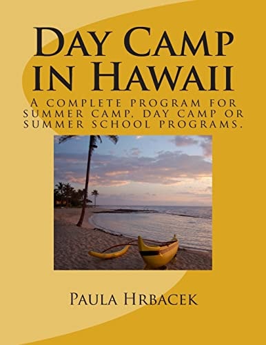 Day Camp in Hawaii A Complete Program Guide for Summer Camps, Day Camps and Summer School Programs.