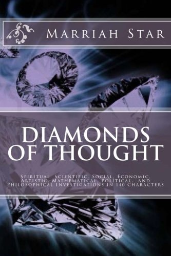 Diamonds of Thought Political, Spiritual, and Philosophical Investigations in 140 Characters