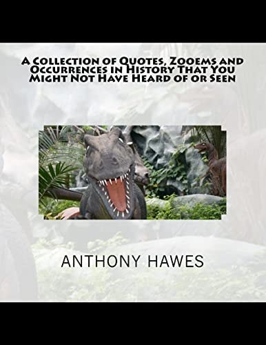 A Collection of Quotes, Zooems and Occurrences in History That You Might Not Have Heard of Or Seen