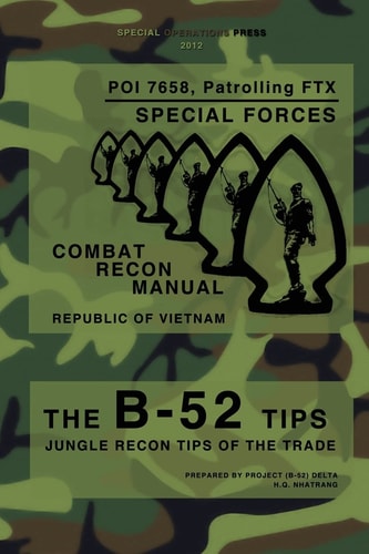 The B-52 Tips - Combat Recon Manual, Republic of Vietnam POI 7658, Patrolling FTX - Special Forces