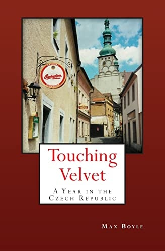 Touching Velvet A Year in the Czech Republic