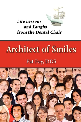 Architect of Smiles Life Lesson and Laughs from the Dental Chair
