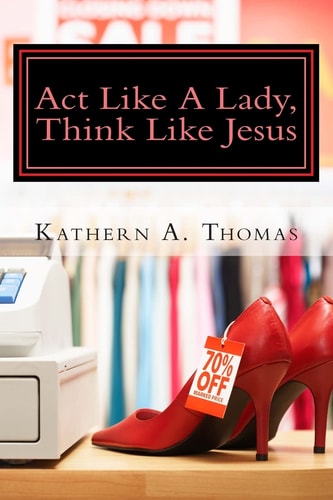 Act Like a Lady, Think Like Jesus